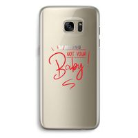 Not Your Baby: Samsung Galaxy S7 Edge Transparant Hoesje