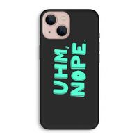 UHM, NOPE.: iPhone 13 Biologisch afbreekbaar hoesje