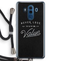 Never lose your value: Huawei Mate 10 Pro Transparant Hoesje met koord
