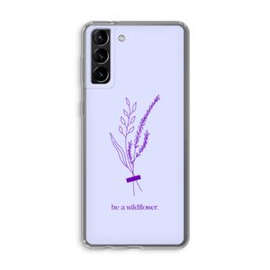 Be a wildflower: Samsung Galaxy S21 Plus Transparant Hoesje