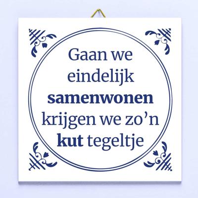 Tegeltje Gaan we eindelijk samenwonen krijgen we zo'n kut tegeltje Tegeltje Gaan we eindelijk samenwonen krijgen we zo'n kut tegeltje