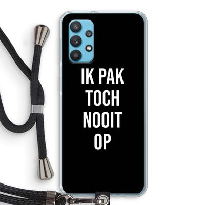 Ik pak nooit op - Zwart: Samsung Galaxy A32 4G Transparant Hoesje met koord