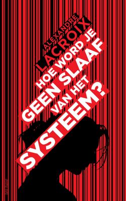 Hoe word je geen slaaf van het systeem? (Paperback)