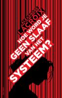 Hoe word je geen slaaf van het systeem? (Paperback) Hoe word je geen slaaf van het systeem? (Paperback)