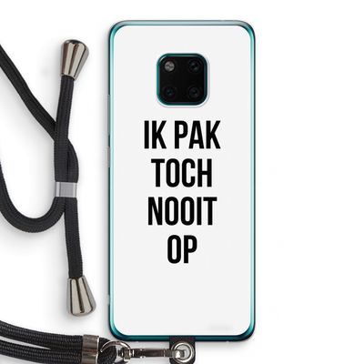 Ik pak nooit op: Huawei Mate 20 Pro Transparant Hoesje met koord