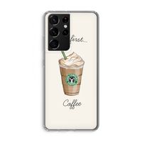But first coffee: Samsung Galaxy S21 Ultra Transparant Hoesje