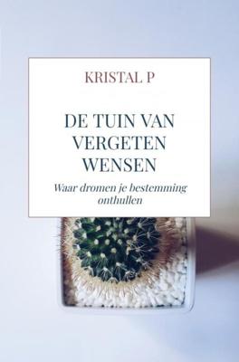 De tuin van vergeten wensen - Kristal P - ebook
