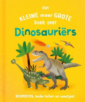 Het kleine maar grote boek over dinosauriërs (Hardback)