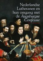 Nederlandse Lutheranen en hun omgang met de *Augsburgse Confessie* (Paperback)