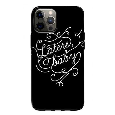 Laters, baby: iPhone 12 Tough Case