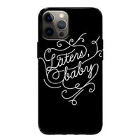 Laters, baby: iPhone 12 Tough Case
