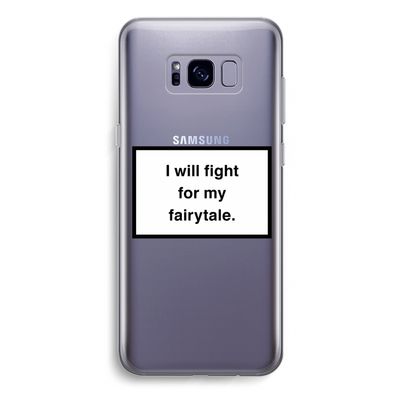 Fight for my fairytale: Samsung Galaxy S8 Plus Transparant Hoesje