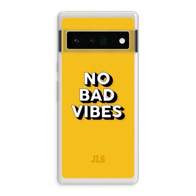 No Bad Vibes: Google Pixel 6 Pro Transparant Hoesje