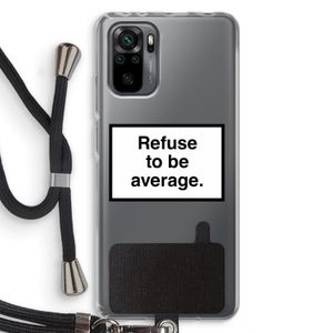 Refuse to be average: Xiaomi Redmi Note 10 Pro Transparant Hoesje met koord