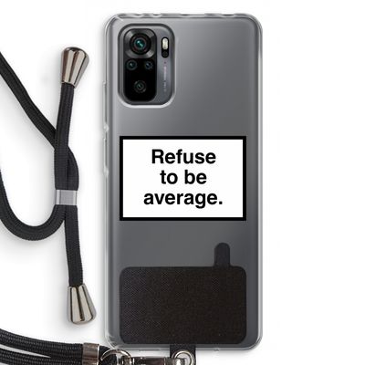 Refuse to be average: Xiaomi Redmi Note 10 Pro Transparant Hoesje met koord