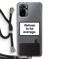 Refuse to be average: Xiaomi Redmi Note 10 Pro Transparant Hoesje met koord