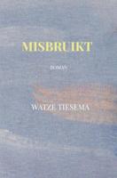 Misbruikt - Watze Tiesema - ebook