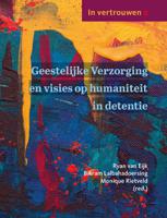 Geestelijke Verzorging en visies op humaniteit in detentie (Paperback)