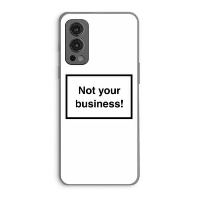 Not your business: OnePlus Nord 2 5G Transparant Hoesje