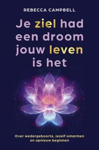 Je ziel had een droom jouw leven is het - Rebecca Campbell - ebook