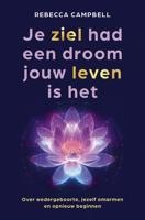 Je ziel had een droom jouw leven is het - Rebecca Campbell - ebook