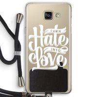 Turn hate into love: Samsung Galaxy A5 (2016) Transparant Hoesje met koord