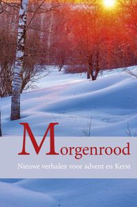 Morgenrood - Janny den Besten, Eeuwoud Koolmees, Mirjam Schippers, Hanneke Mostert, Marjanne Hendriksen, Arna van Deelen, Maarten Bra - ebook