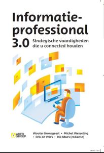 Informatieprofessional 3.0 - Wouter Brongeest, Michel Wesseling, Erik de Vries - ebook