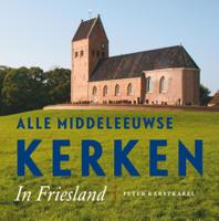 Alle Middeleeuwse kerken in Friesland (Paperback)