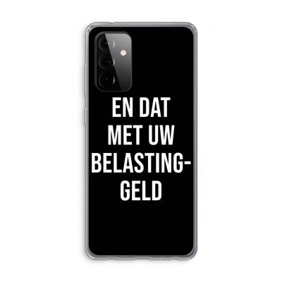Belastinggeld - Zwart: Samsung Galaxy A72 Transparant Hoesje