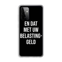 Belastinggeld - Zwart: Samsung Galaxy A72 Transparant Hoesje