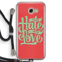 Turn hate into love: Samsung Galaxy A5 (2017) Transparant Hoesje met koord