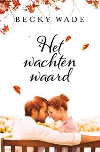 Het wachten waard - Becky Wade - ebook