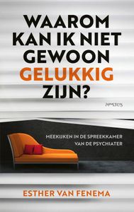 Waarom kan ik niet gewoon gelukkig zijn? - Esther van Fenema - ebook