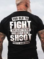 Mens Too Old To Fight I Can Still Shoot Cotton Letters T-Shirt