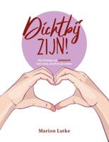 Dichtbij zijn! (Paperback)