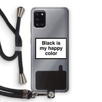 Black is my happy color: Samsung Galaxy A31 Transparant Hoesje met koord Black is my happy color: Samsung Galaxy A31 Transparant Hoesje met koord