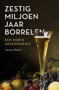 Zestig miljoen jaar borrelen - Jeroen Derks - ebook