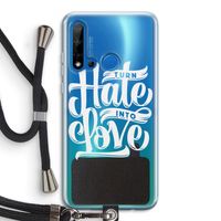 Turn hate into love: Huawei P20 Lite (2019) Transparant Hoesje met koord