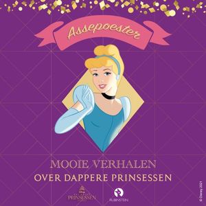 Mooie verhalen over dappere Prinsessen - Assepoester