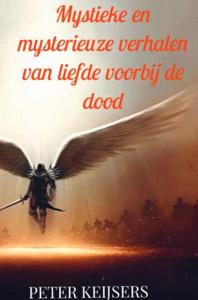 Mystieke en mysterieuze verhalen van liefde voorbij de dood - Peter Keijsers - ebook