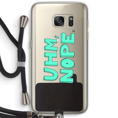 UHM, NOPE.: Samsung Galaxy S7 Transparant Hoesje met koord