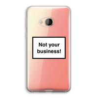 Not your business: HTC U Play Transparant Hoesje