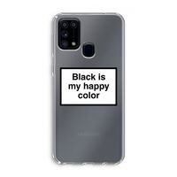 Black is my happy color: Samsung Galaxy M31 Transparant Hoesje