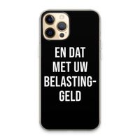 Belastinggeld - Zwart: iPhone 13 Pro Max Transparant Hoesje Belastinggeld - Zwart: iPhone 13 Pro Max Transparant Hoesje
