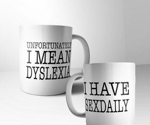 I Have sexdaily... I mean dyslexia - beker