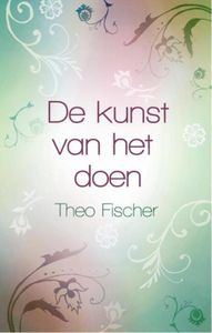 De kunst van het doen - Theo Fischer - ebook