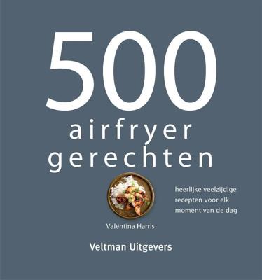 500 airfryer gerechten (Hardback)
