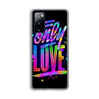 Only Love: Samsung Galaxy S20 FE / S20 FE 5G Transparant Hoesje
