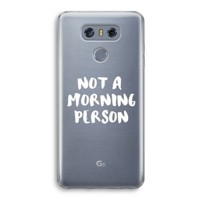 Morning person: LG G6 Transparant Hoesje